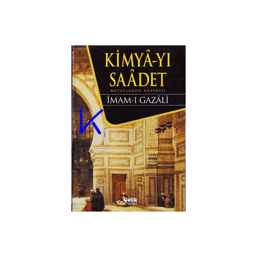 Kimya-yı Saadet - Mutluluğun Hazinesi - Imam Gazali