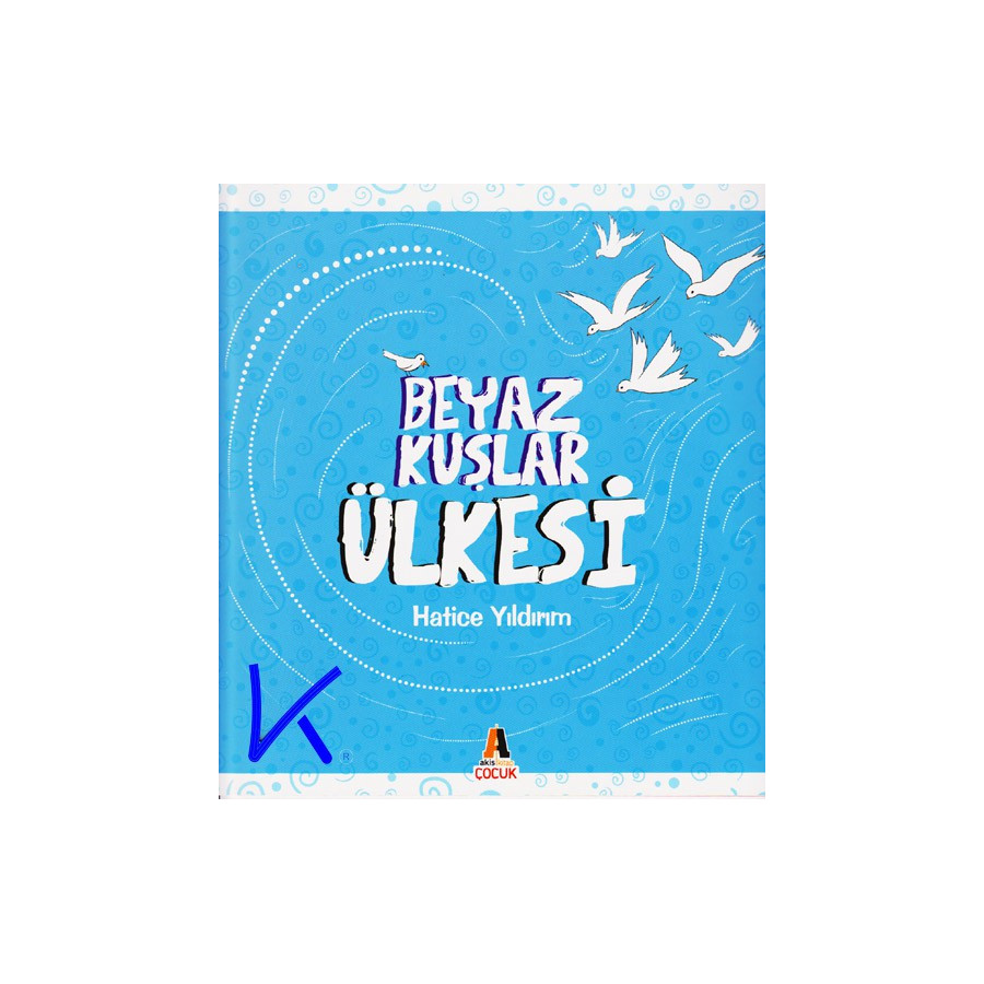 Beyaz Kuşlar Ülkesi - Hatice Yıldırım
