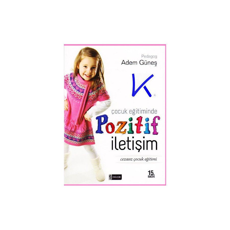 Çocuk Eğitiminde Pozitif Iletişim - Adem Güneş, pedagog