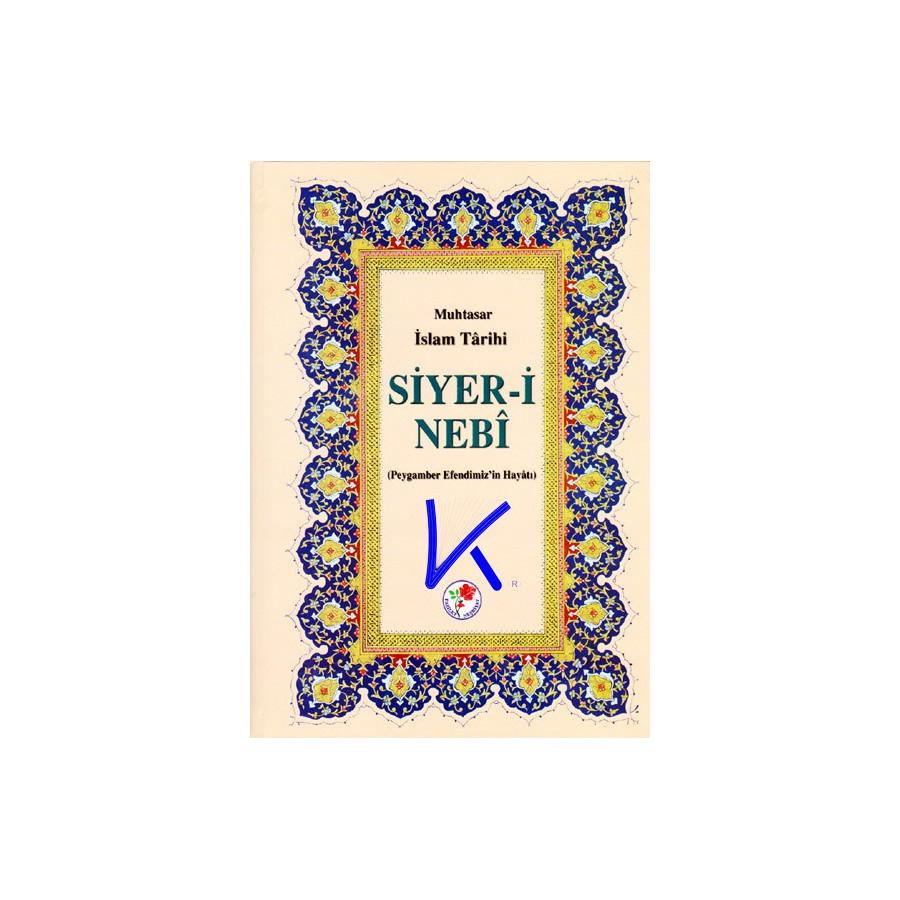 Muhtasar Islam Tarihi - Siyer-i Nebi - Peygamber Efendimiz'in Hayatı