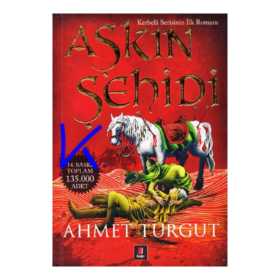 Aşkın Şehidi, ilk Kerbela romanı - Ahmet Turgut