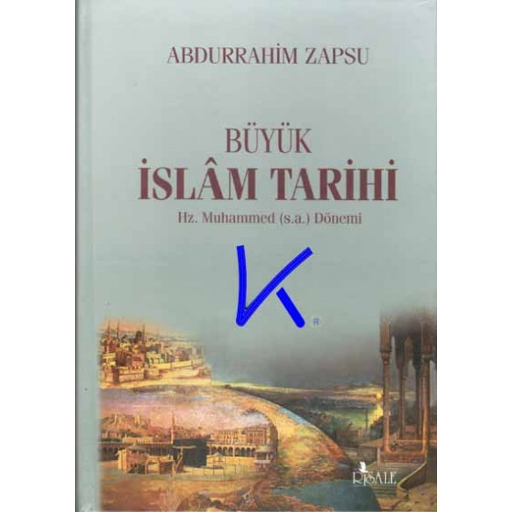 Büyük Islam Tarihi - Abdurrahim Zapsu