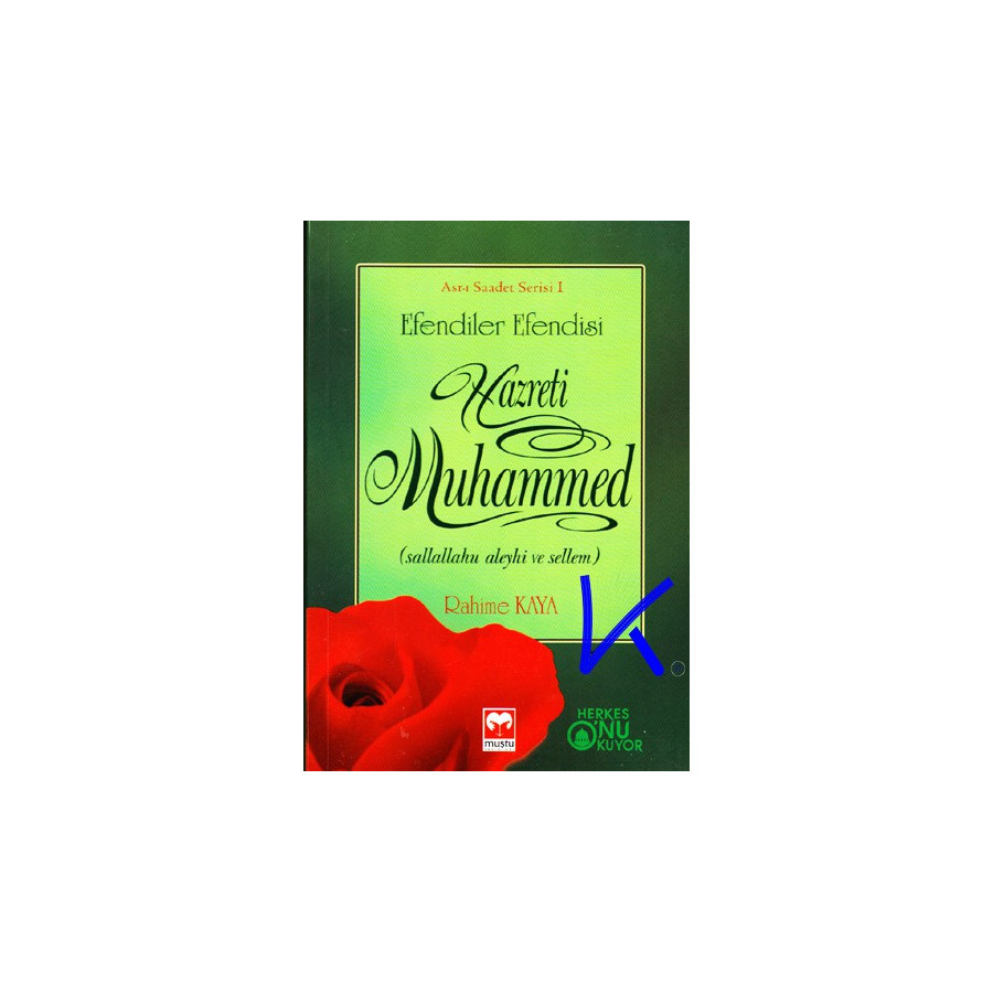 Efendiler Efendisi Hazreti Muhammed (sav) - Rahime Kaya