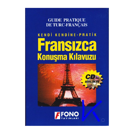 Fransızca Konuşma Kılavuzu - CD ile birlikte - Kendi Kendine, Pratik - Guide Pratique de Turc - Français - Fono