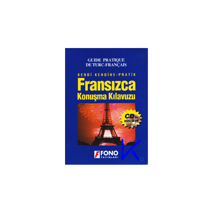 Fransızca Konuşma Kılavuzu - CD ile birlikte - Kendi Kendine, Pratik - Guide Pratique de Turc - Français - Fono