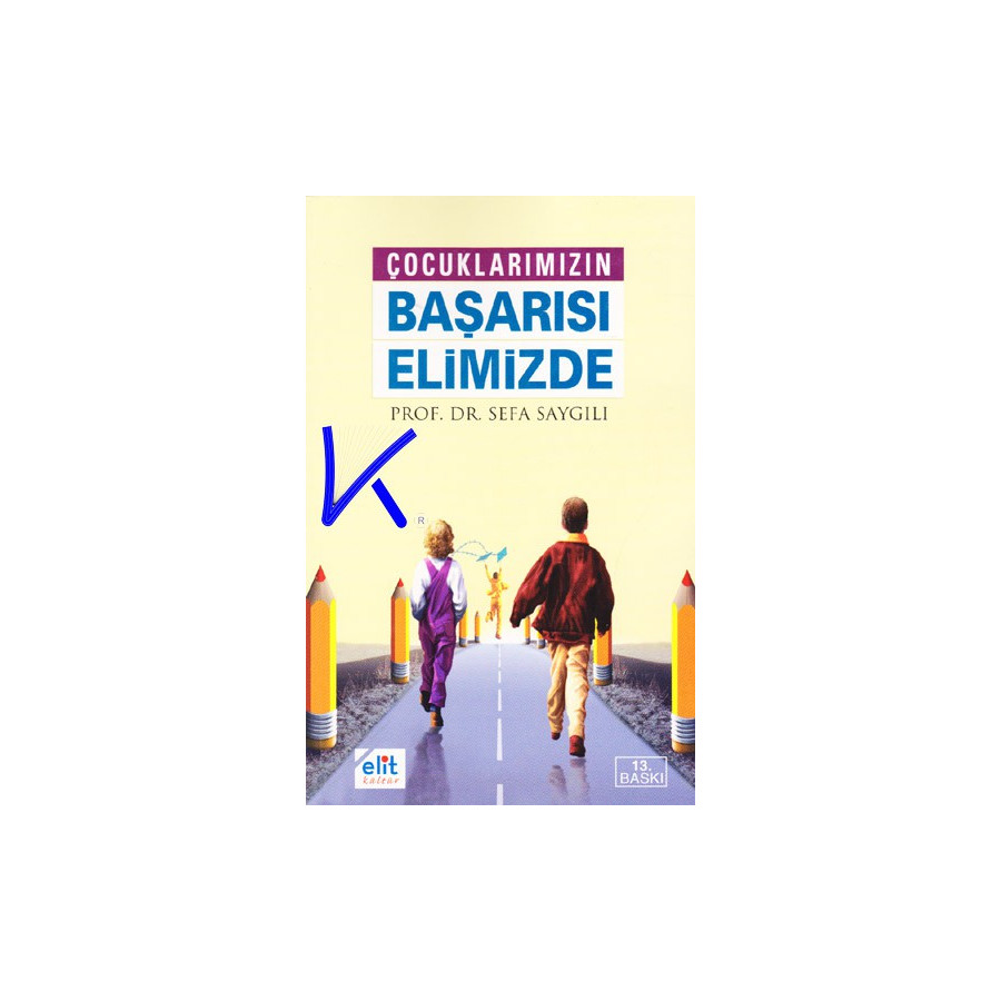 Çocuklarımızın Başarısı Elimizde - Sefa Saygılı, pr dr