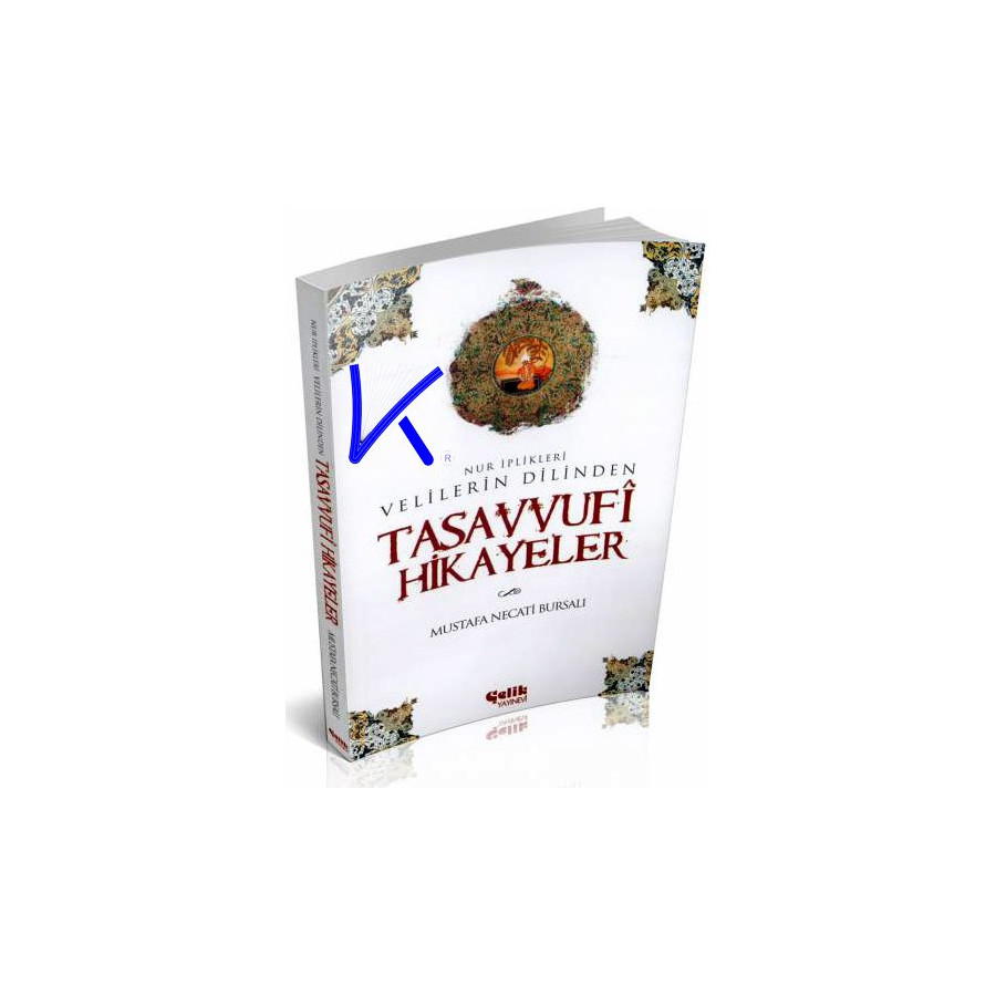 Tasavvufi Hikayeler - Nur Iplikleri Velilerin Dilinden - Mustafa Necati Bursalı