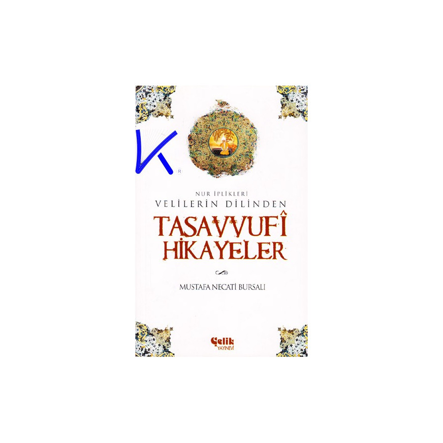 Tasavvufi Hikayeler - Nur Iplikleri Velilerin Dilinden - Mustafa Necati Bursalı
