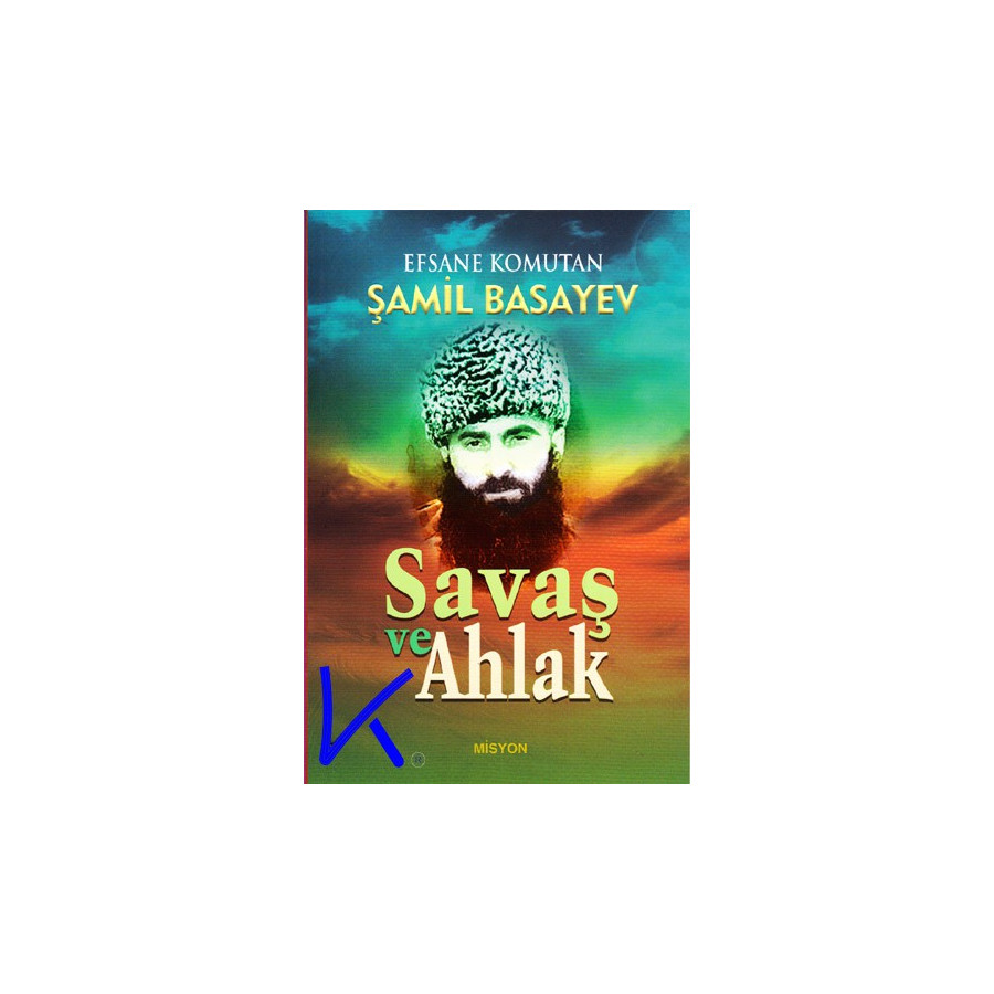 Savaş ve Ahlak - Efsane Komutan Şamil Basayev