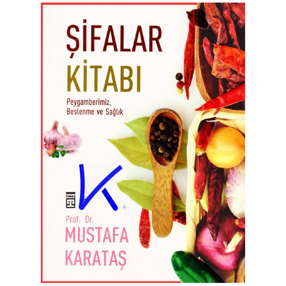 Şifalar Kitabı - Peygamberimiz, Beslenme ve Sağlık - Mustafa Karataş, pr dr