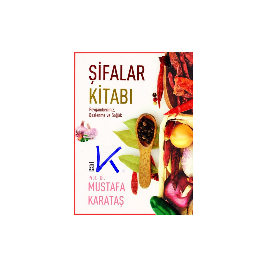 Şifalar Kitabı - Peygamberimiz, Beslenme ve Sağlık - Mustafa Karataş, pr dr