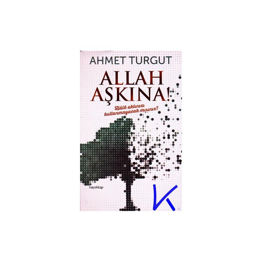 Allah Aşkına - Hala Aklınızı Kullanmayacak Mısınız? - Ahmet Turgut