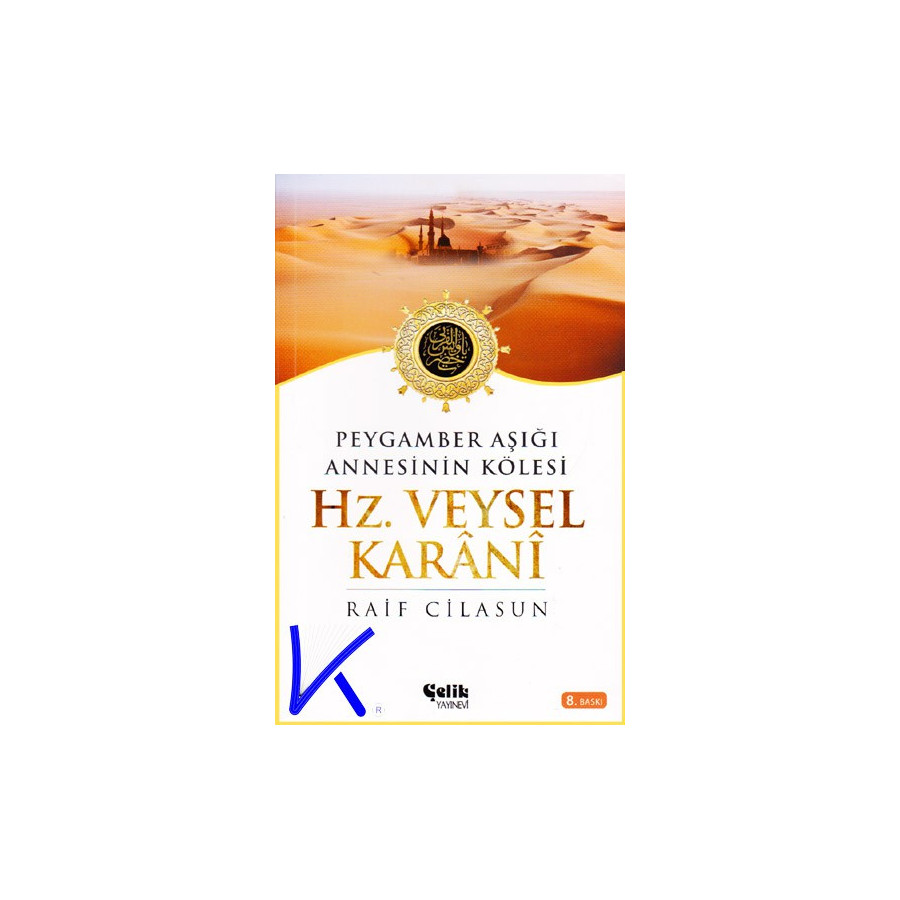 Hz Veysel Karani - Peygamber Aşığı, Annesinin Kölesi - Raif Cilasun