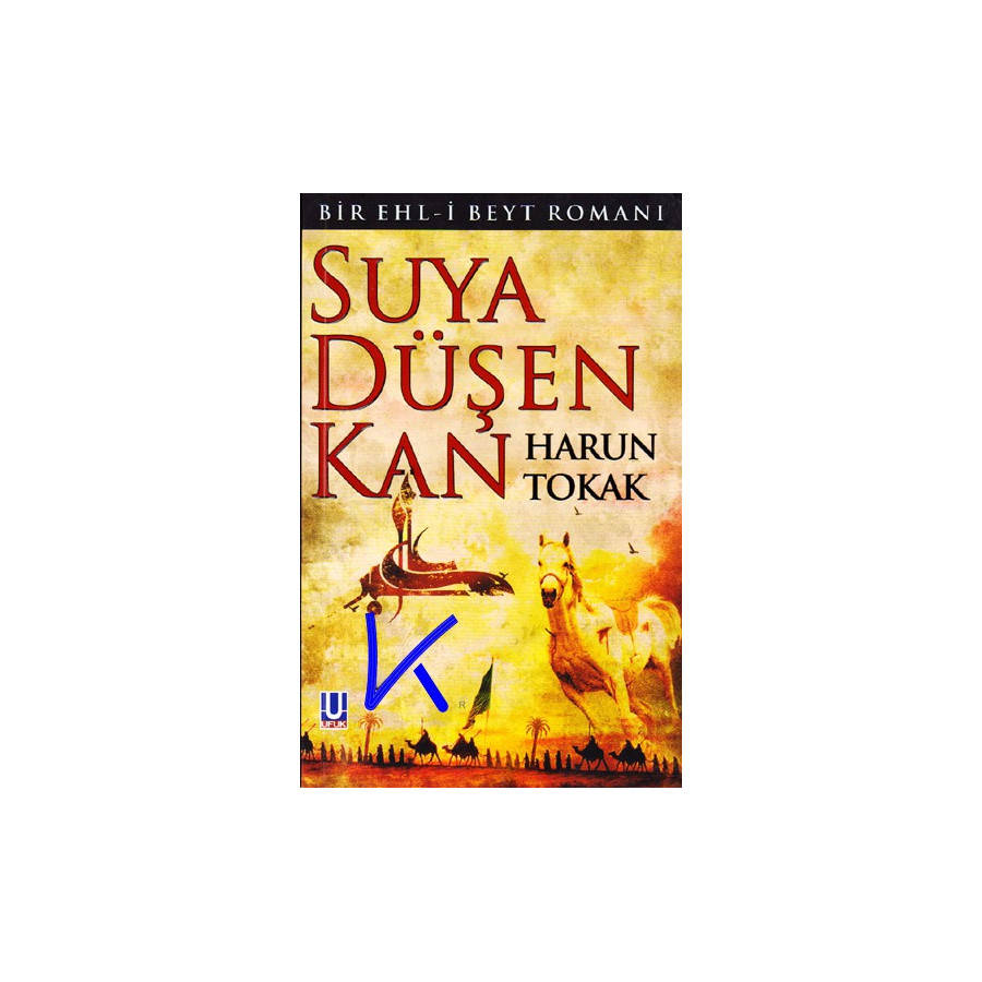 Suya Düşen Kan - Bir Ehli Beyt Romanı - Harun Tokak