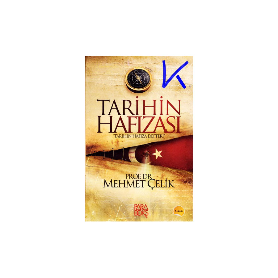 Tarihin Hafızası - Tarihin Hafıza Defteri - Mehmet Çelik, pr dr