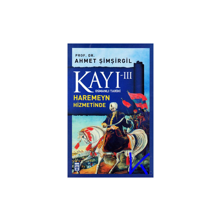 Kayı 3 - Haremeyn Hizmetinde - Osmanlı Tarihi - Ahmet Şimşirgil, pr dr