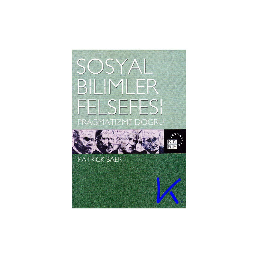 Sosyal Bilimler Felsefesi - Pragmatizme Doğru - Patrick Baert
