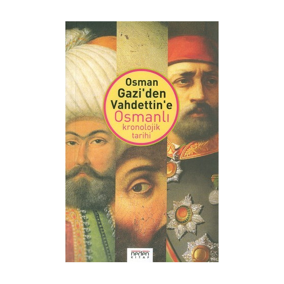 Osman Gazi'den Vahdettin'e Osmanlı Kronolojik Tarihi - Ayhan Buz