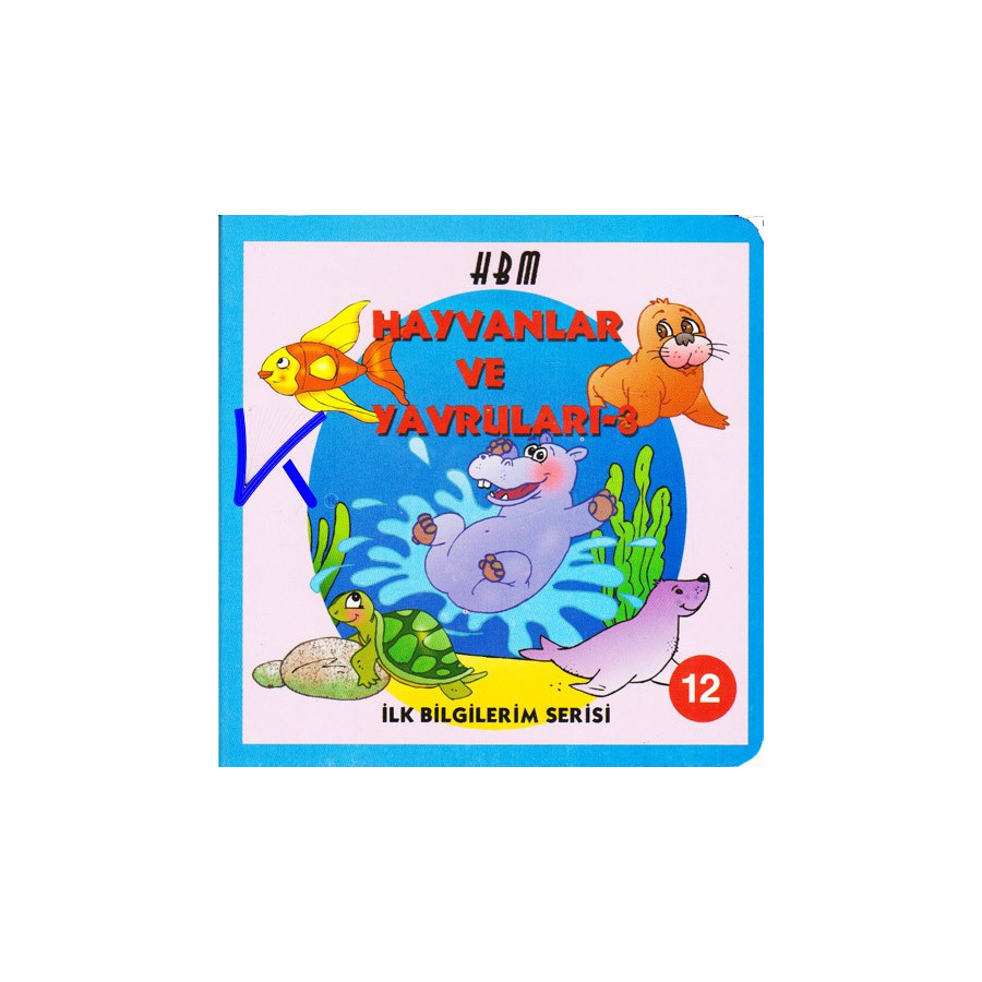 Hayvanlar ve Yavruları 3 - Ilk Bilgilerim Serisi 12 - Sert karton kitap