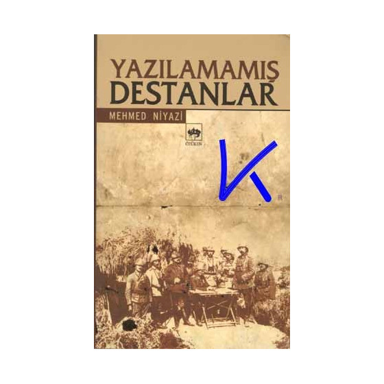 Yazılamamış Destanlar - Mehmed Niyazi
