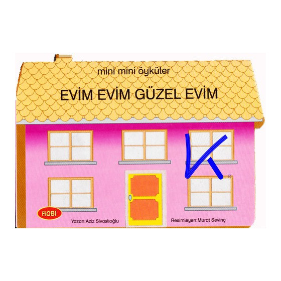 Evim Evim Güzel Evim - Mini Mini Öyküler - Sert karton sayfa kitap
