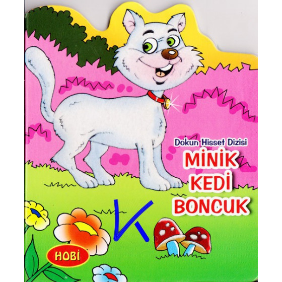 Minik Kedi Boncuk - Dokun Hisset Dizisi - Sert karton sayfa kitap - Hobi