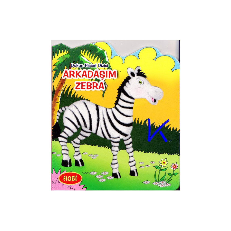 Arkadaşım Zebra - Dokun Hisset Dizisi - Sert karton sayfa kitap - Hobi