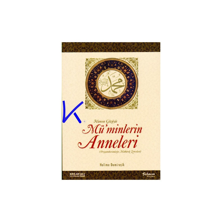 Müminlerin Anneleri - Hanım Gözüyle - Peygamberimizin Zevceleri - Halime Demireşik