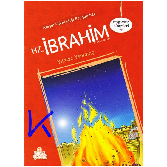 Hz Ibrahim - Ateşin Yakmadığı Peygamber - Peygamber Hikayeleri - Yılmaz Yenidinç