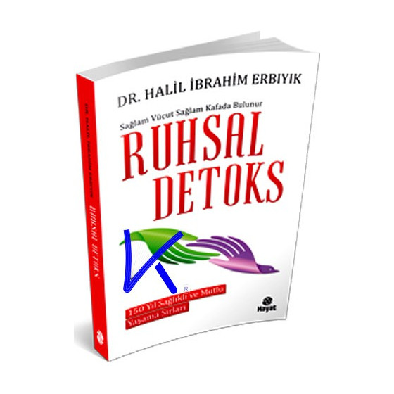Ruhsal Detoks - Sağlam Vücut Sağlam Kafada Bulunur - Halil Ibrahim Erbıyık, dr