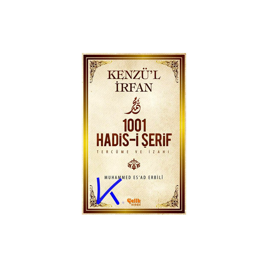 1001 Hadisi Şerif - Kenzül Irfan - tercüme ve izahı - Muhammed Esad Erbili