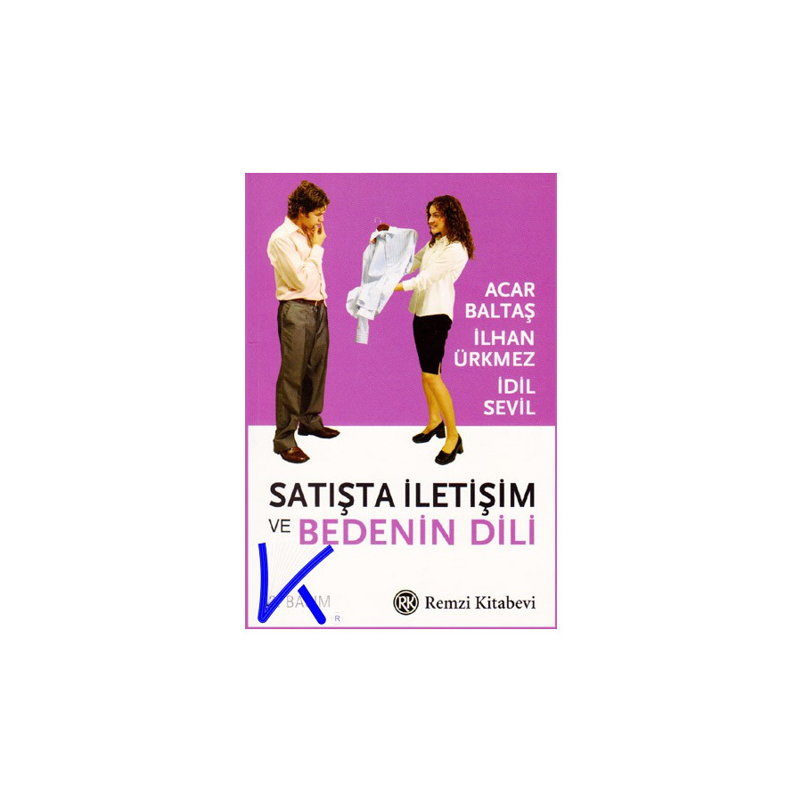 Satışta Iletişim ve Bedenin Dili - Acar Baltaş, Ilhan Ürkmez, Idil Sevil