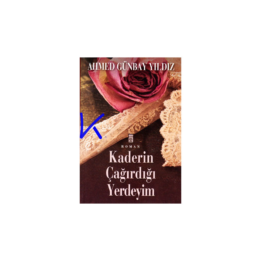 Kaderin Çağırdığı Yerdeyim - Ahmed Günbay Yıldız