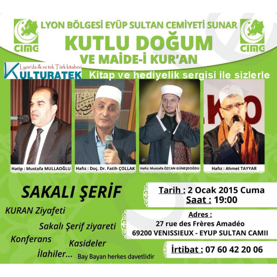 2 ocak 2015 cuma Lyon Vénissieux Eyup Sultan camiinde Sakalı Şerif, Kuran ziyafeti ve Regaib Kandili programında sergimizle...