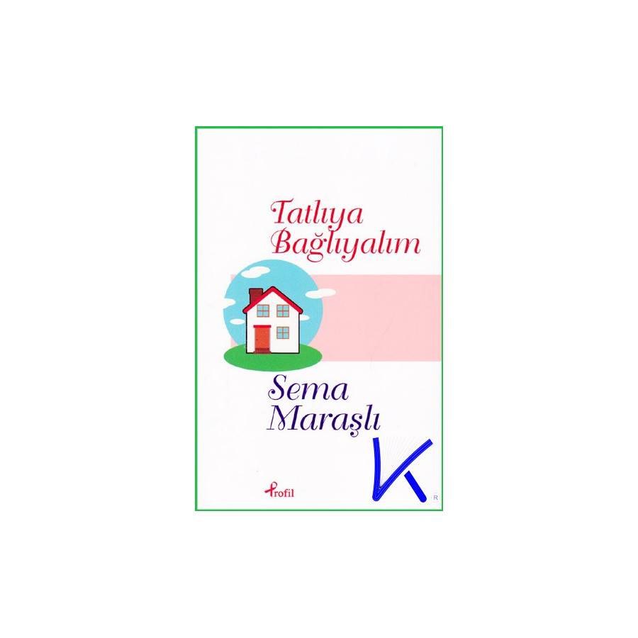 Tatlıya Bağlayalım - Gelin Kaynana Ilişkileri öyküleri - Sema Maraşlı