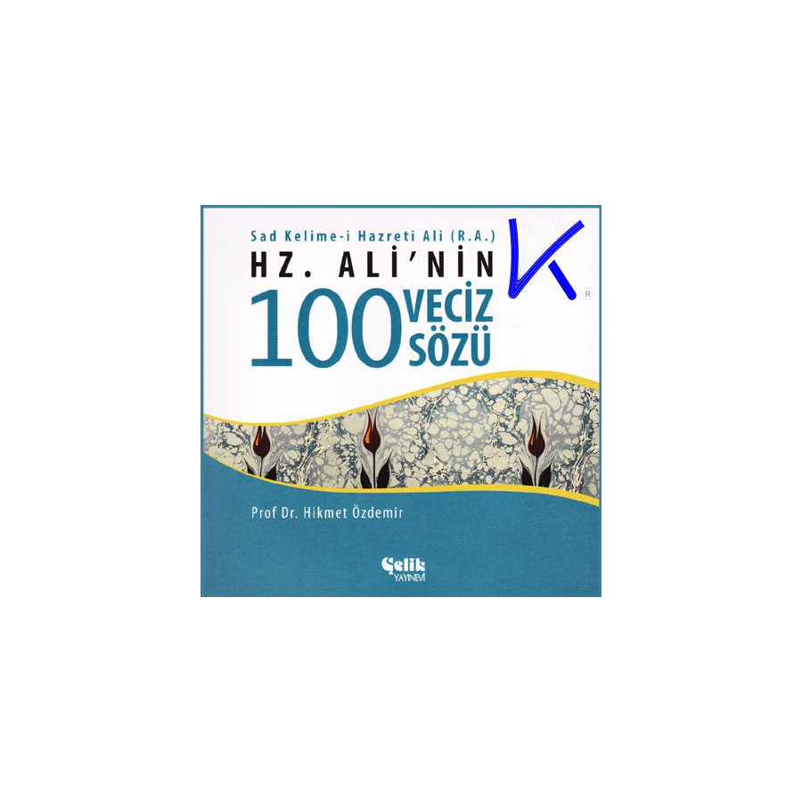 Hz Ali'nin 100 Veciz Sözü - Hikmet Özdemir, pr dr