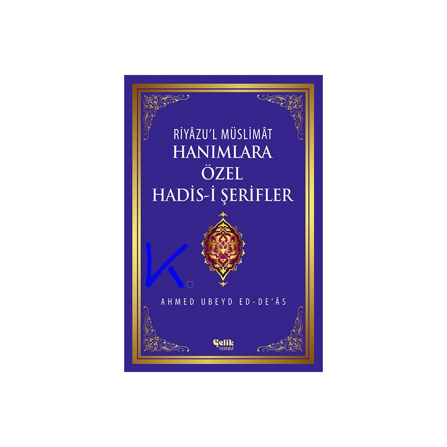 Hanımlara Özel Hadisi Şerifler - Riyazul Müslimat - Ahmed Ubeyd ed Deas