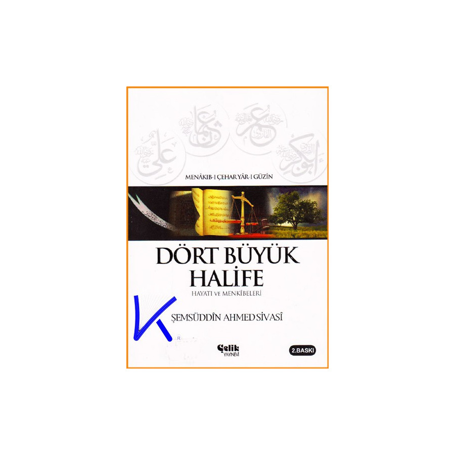 Dört Büyük Halife Hayatı ve Menkibeleri - Şemsüddin Ahmed Sivasi