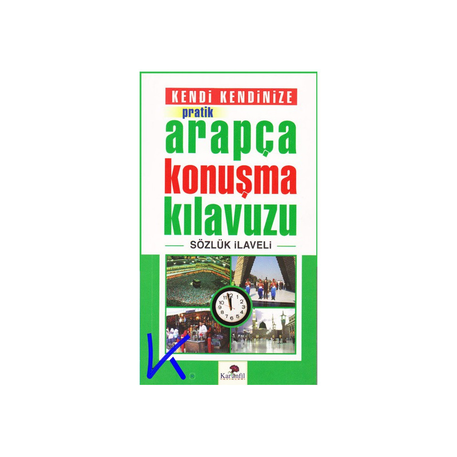 Kendi Kendinize Pratik Arapça Konuşma Kılavuzu - Sözlük Ilaveli - Ahmet Altun