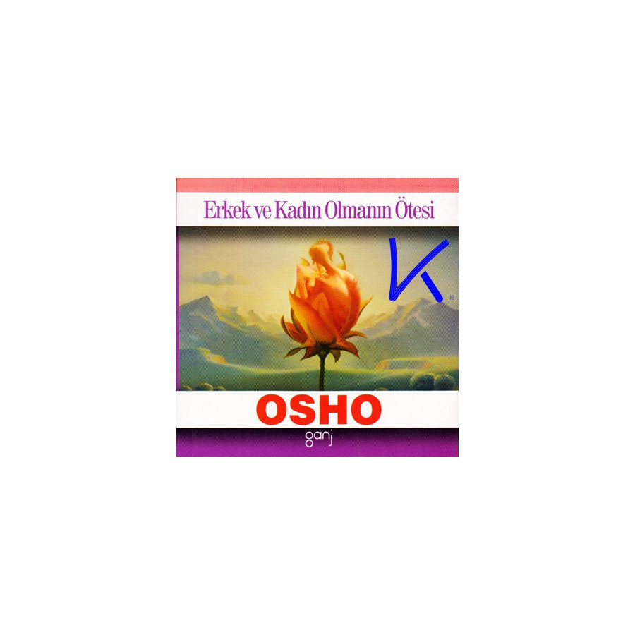 Erkek ve Kadın Olmanın Ötesi - Osho