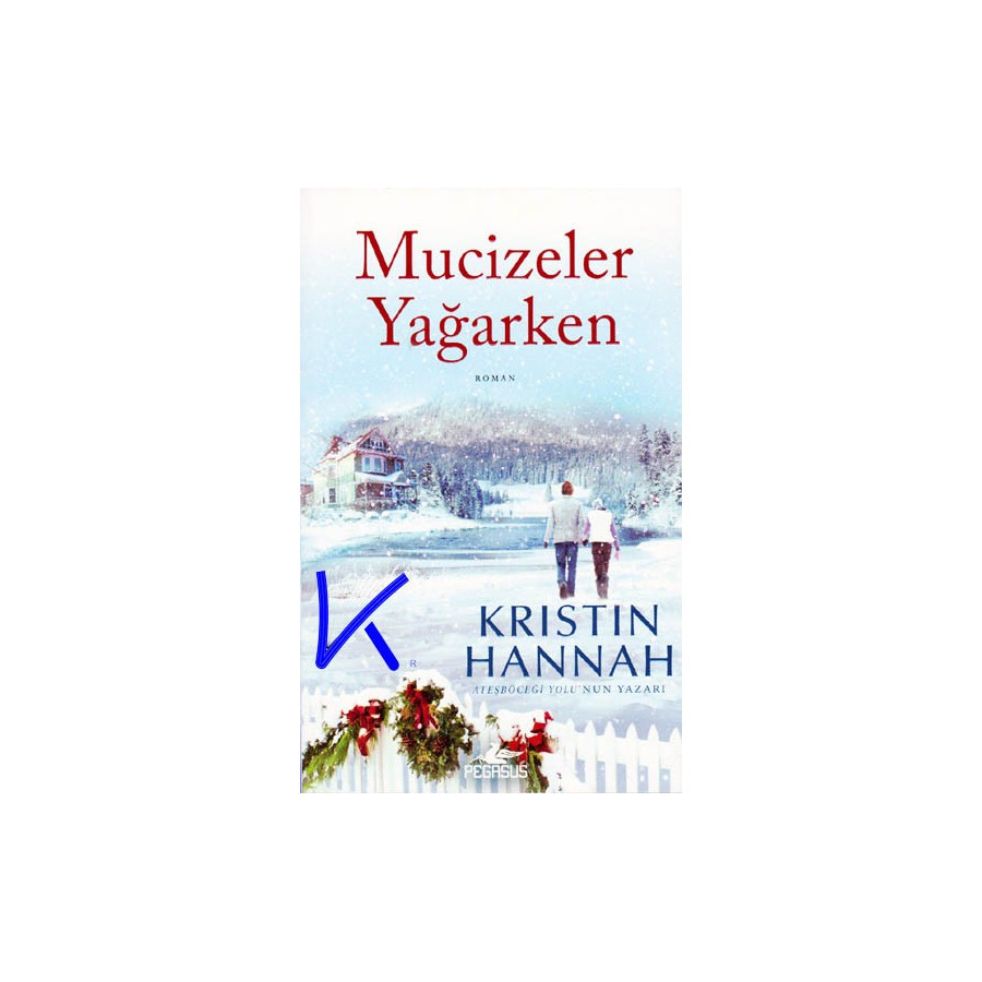 Mucizeler Yağarken - Kristin Hannah