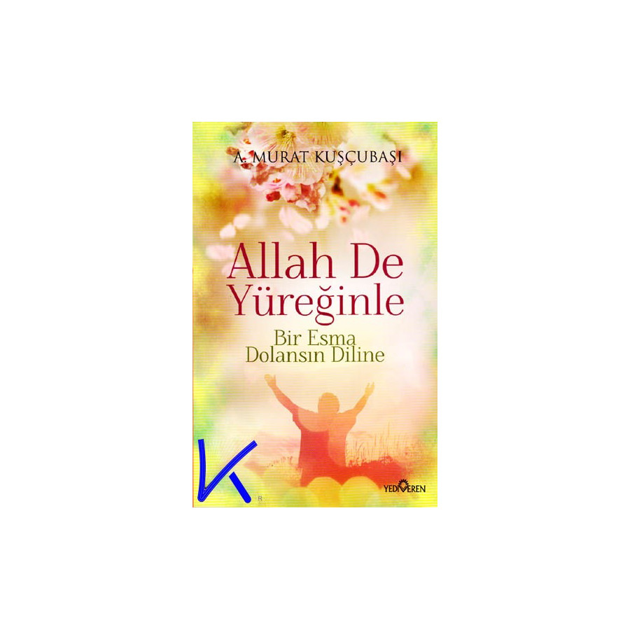 Allah De Yüreğinle - Bir Esma Dolansın Diline - A. Murat Kuşçubaşı