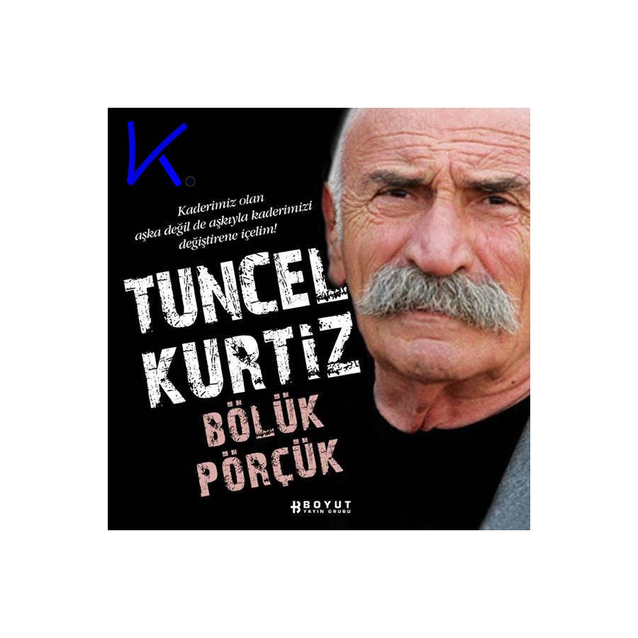 Bölük Pörçük - Tuncel Kurtiz