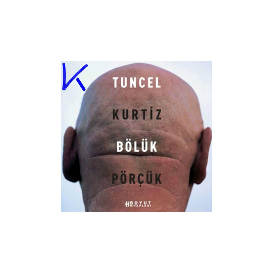 Bölük Pörçük - Tuncel Kurtiz