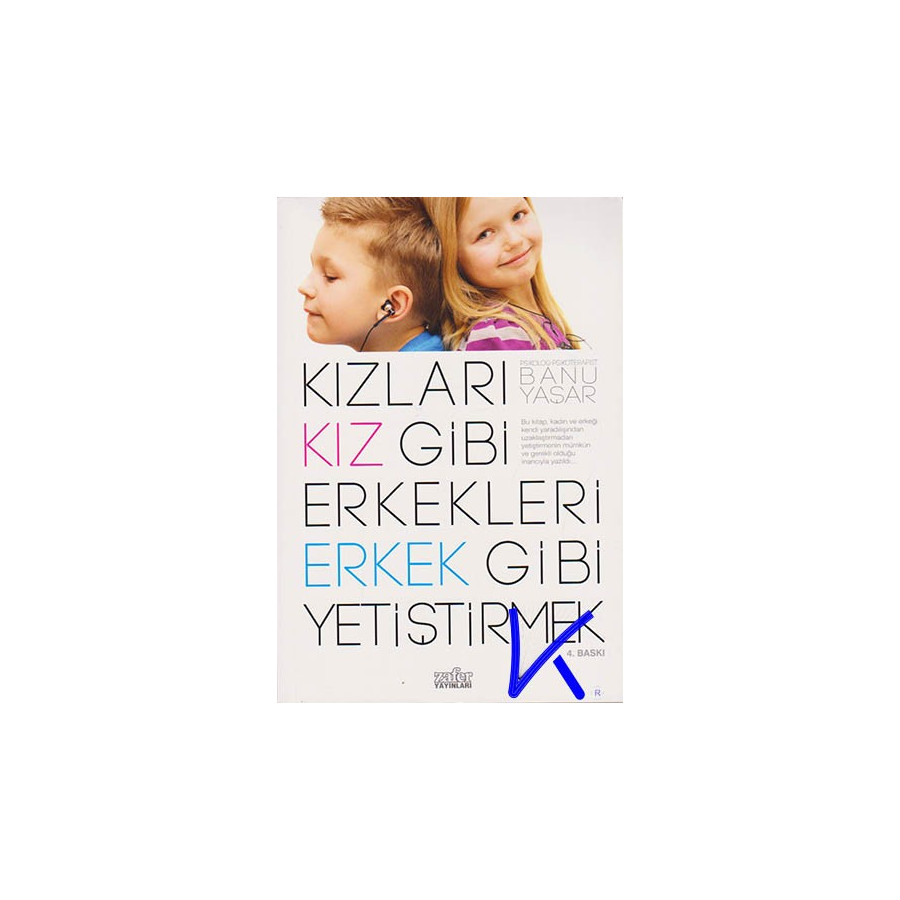 Kızları Kız Gibi Erkekleri Erkek Gibi Yetiştirmek - Banu Yaşar, psikolog, psikoterapist