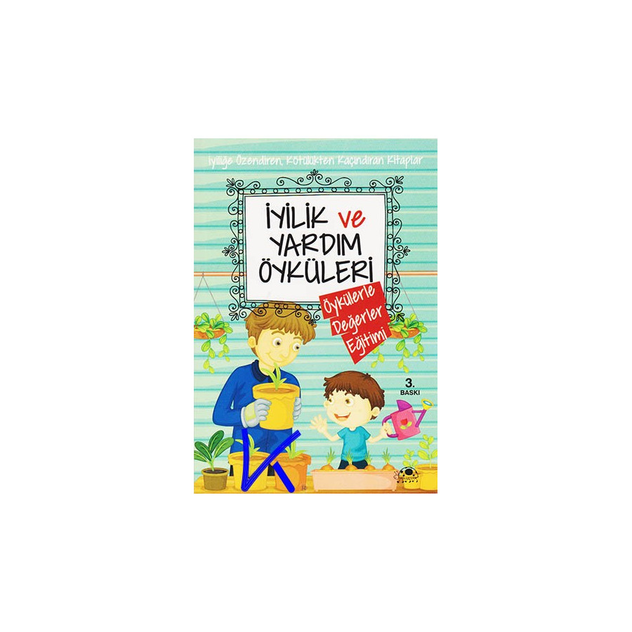 Iyilik ve Yardım Öyküleri - Öykülerle Değerler Eğitimi - Saide Nur Dikmen