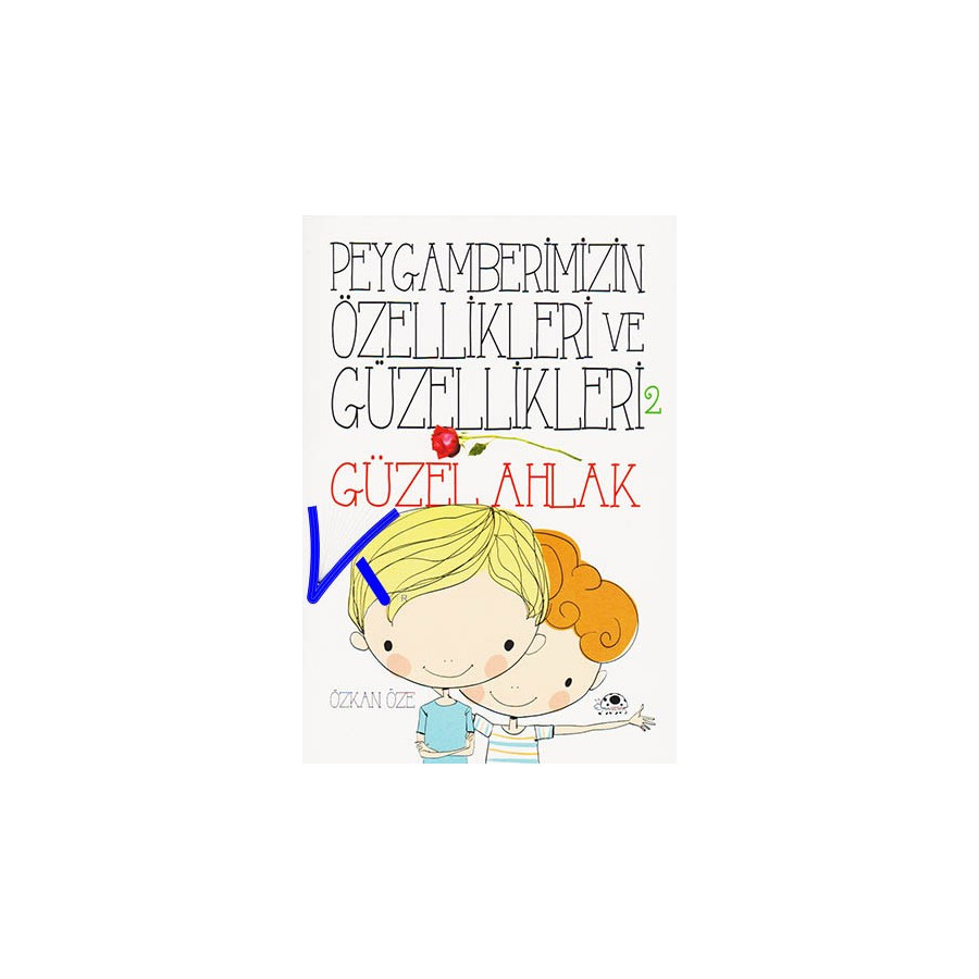 Peygamberimizin Özellikleri ve Güzellikleri - Güzel Ahlak - Özkan Öze