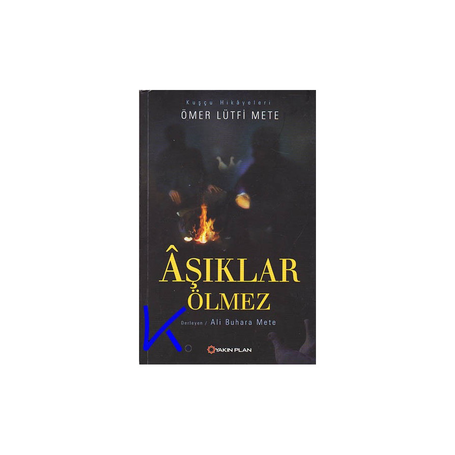 Aşıklar Ölmez - Kuşçu Hikayeleri - Ömer Lütfi Mete