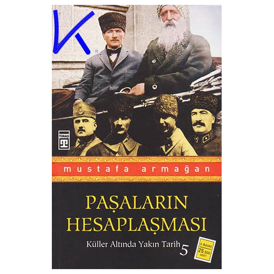 Paşaların Hesaplaşması - Küller Altında Yakın Tarih 5 - Mustafa Armağan