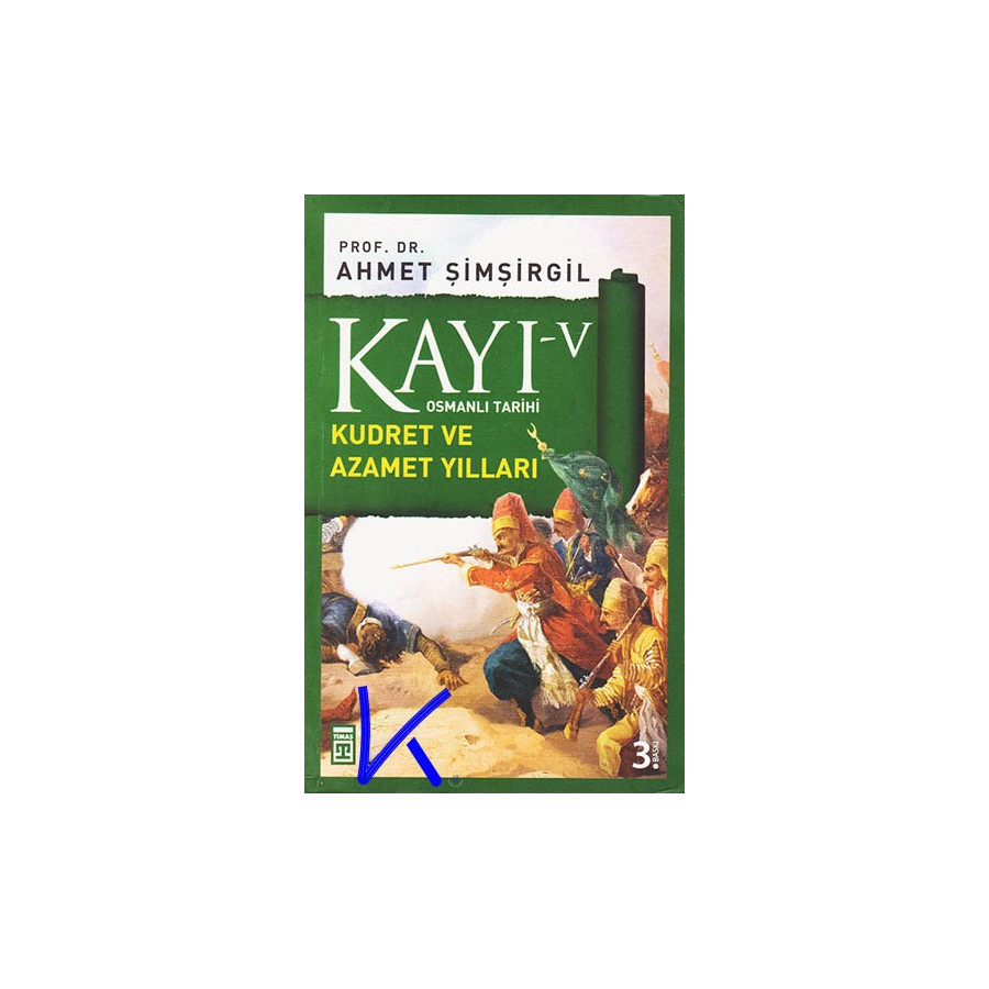 Kayı 5 - Kudret ve Azamet Yılları - Osmanlı Tarihi - Ahmet Şimşirgil, pr dr